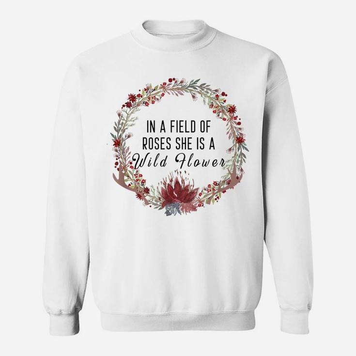 In A Field Of Roses, She Is A Wild Flower, Floral Boho Sweatshirt