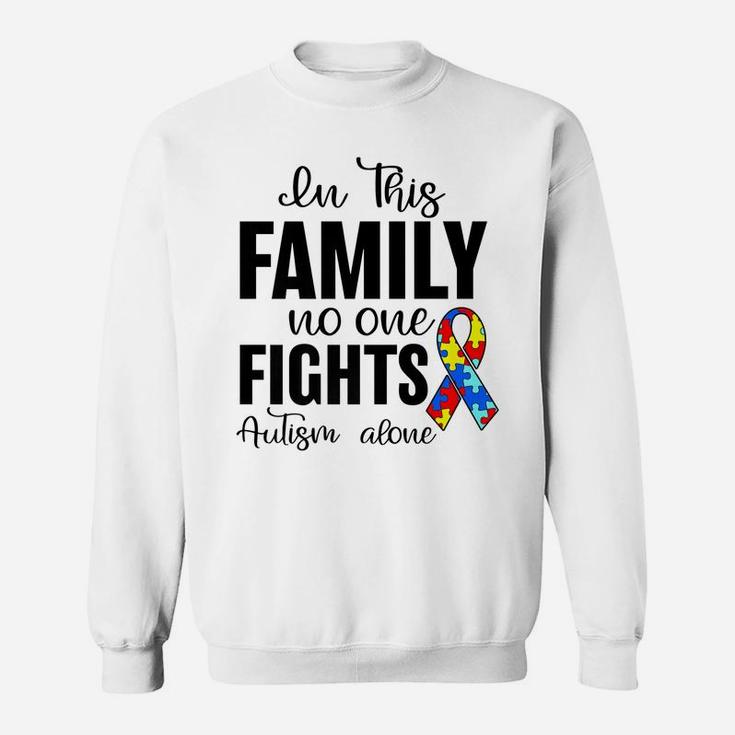 In This Family No One Fights Autism Alone Autism Awareness Sweatshirt