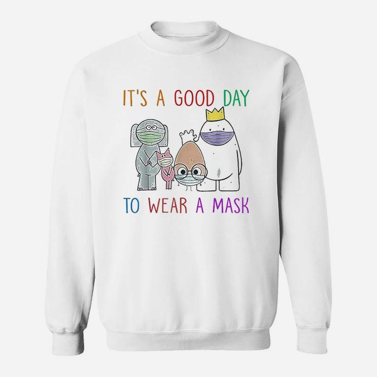 It Is A Good Day Sweatshirt