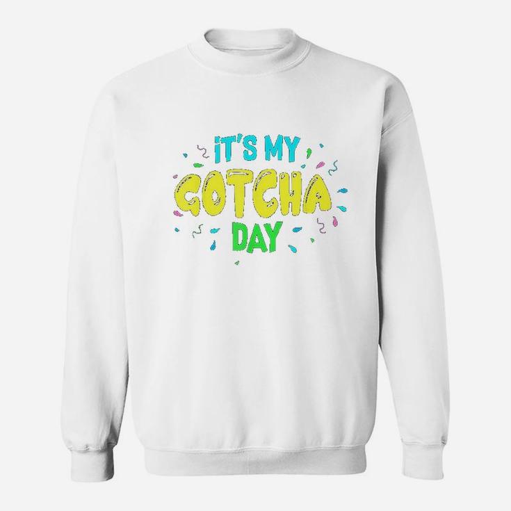 It Is My Gotcha Day Sweatshirt