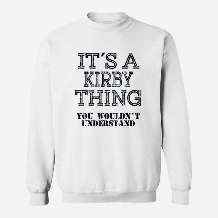 Its A Kirby Thing You Wouldnt Understand Matching Family Sweatshirt