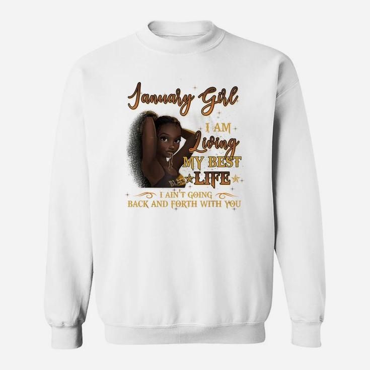 January Girl I'm Living My Best Life Birthday Gift Woman Sweatshirt