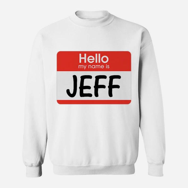 Jeff Name Tag Red White Hello My Name Is Sticker Job Gift Sweatshirt