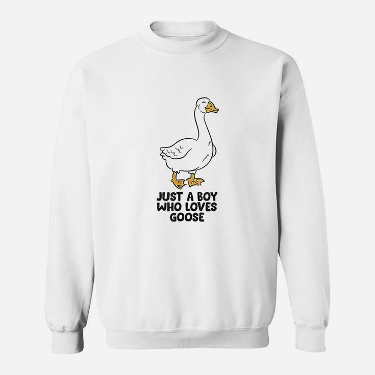 Just A Boy Who Loves Goose Sweatshirt