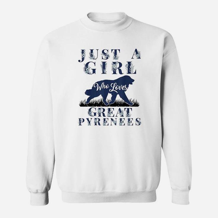 Just A Girl Who Loves Great Pyrenees Gift Mom Mama Girls Sweatshirt