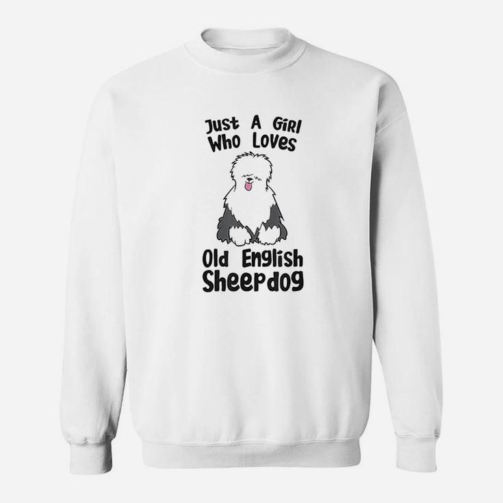 Just A Girl Who Loves Old English Sheepdogs Sweatshirt