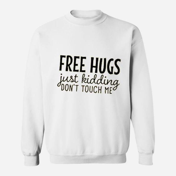 Just Kidding Dont Touch Me Sweatshirt