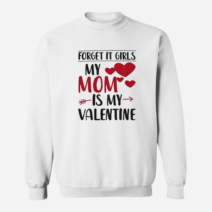 Kids Forget It Girls My Mom Is My Valentine Sweatshirt