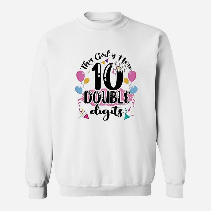 Kids Girl Is Now 10 Digits 10Th Birthday Cute Funny Gift Sweatshirt