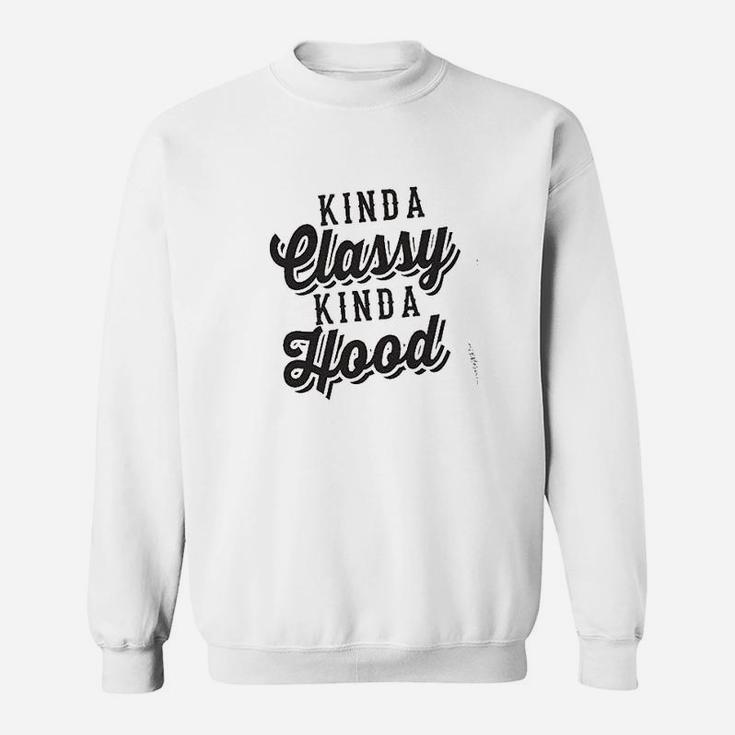 Kinda Classy Kinda Hood Sweatshirt