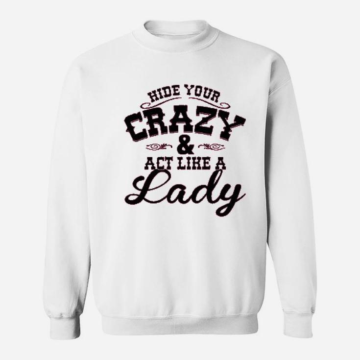 Ladies Hide Your Crazy Act Like Lady Country Sweatshirt