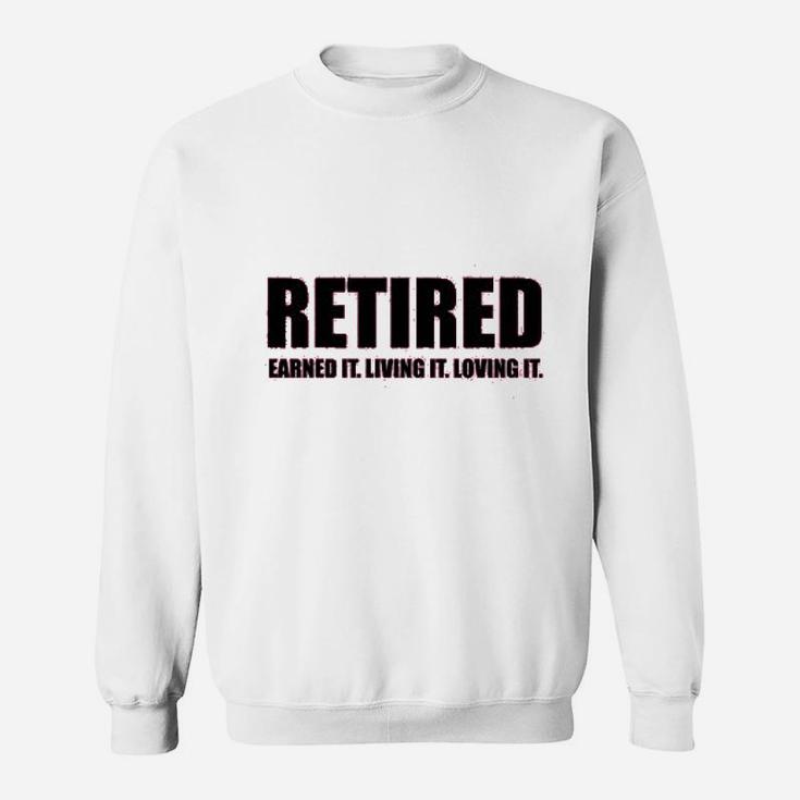 Ladies Retired Earned It Living It Loving Cute Sweatshirt