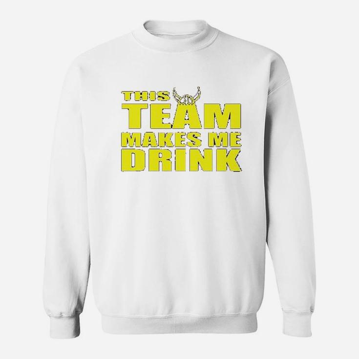 Ladies This Team Makes Me Drink Minnesota Funny Dt Sweatshirt