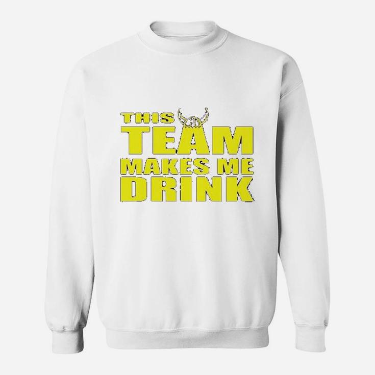 Ladies This Team Makes Me Drink Minnesota Funny Sweatshirt