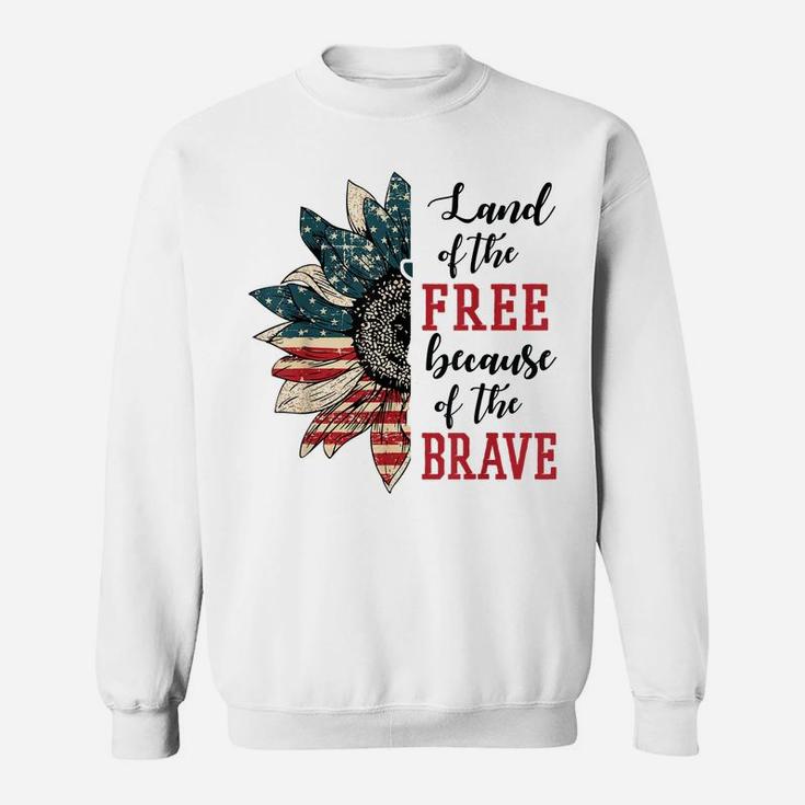 Land Of The Free Because Of The Brave Patriotic Flower Sweatshirt