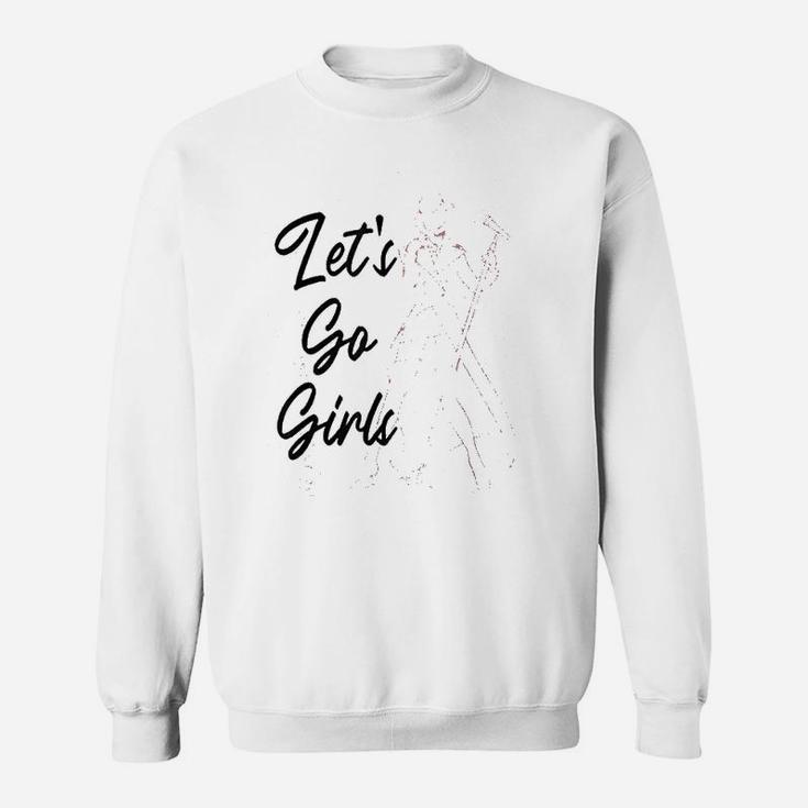 Lets Go Girls Sweatshirt