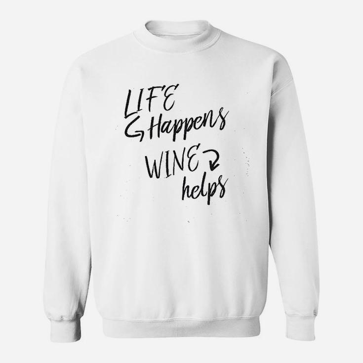 Life Happens Wine Helps Sweatshirt