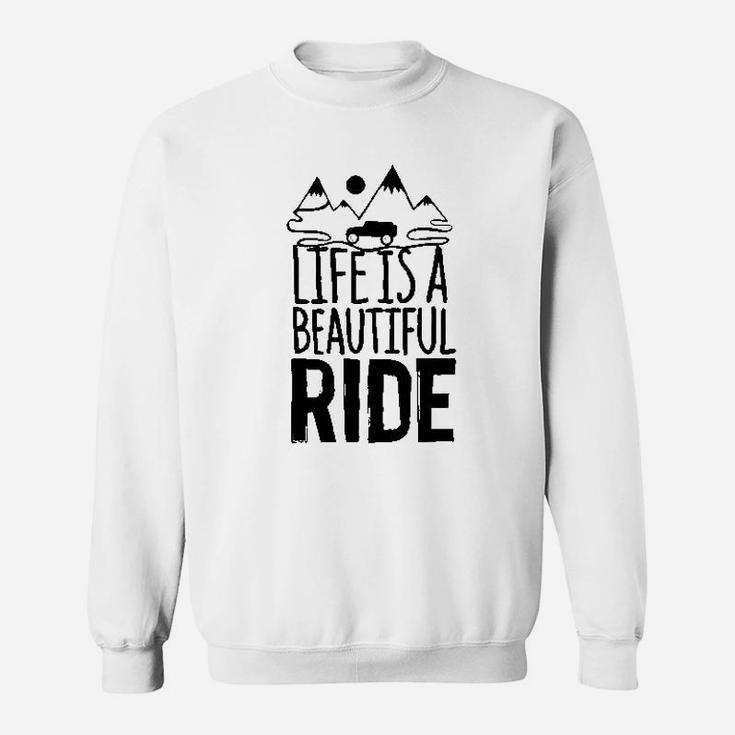 Life Is A Beautiful Ride Sweatshirt