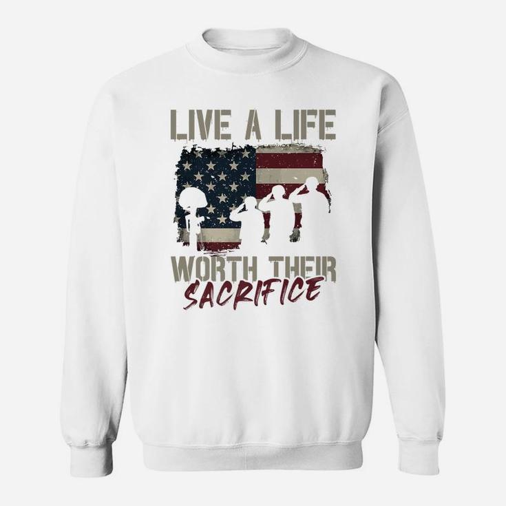 Live A Life Worth Their Sacrifice - Veterans Day Sweatshirt