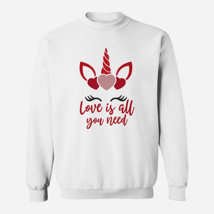 Love Is All You Need For Valentine Day Happy Valentines Day Sweatshirt