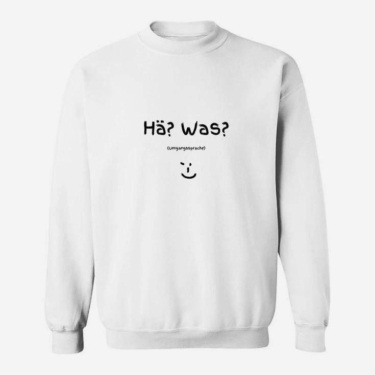 Lustiges Spruch Sweatshirt Hä? Was? mit Smiley, Weißes Freizeitshirt