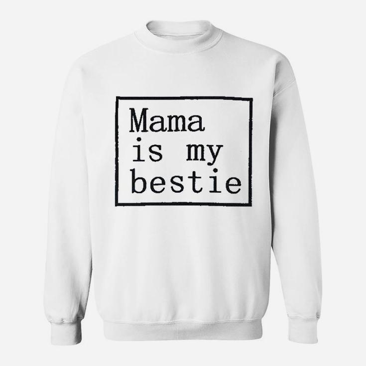 Mama Is My Bestie Sweatshirt