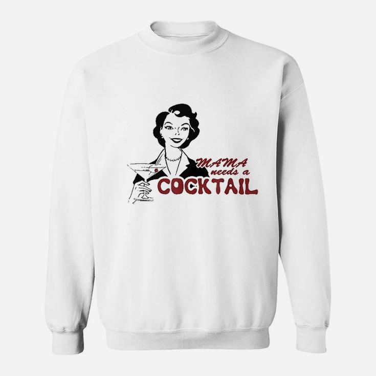 Mama Needs A Cocktail Sweatshirt