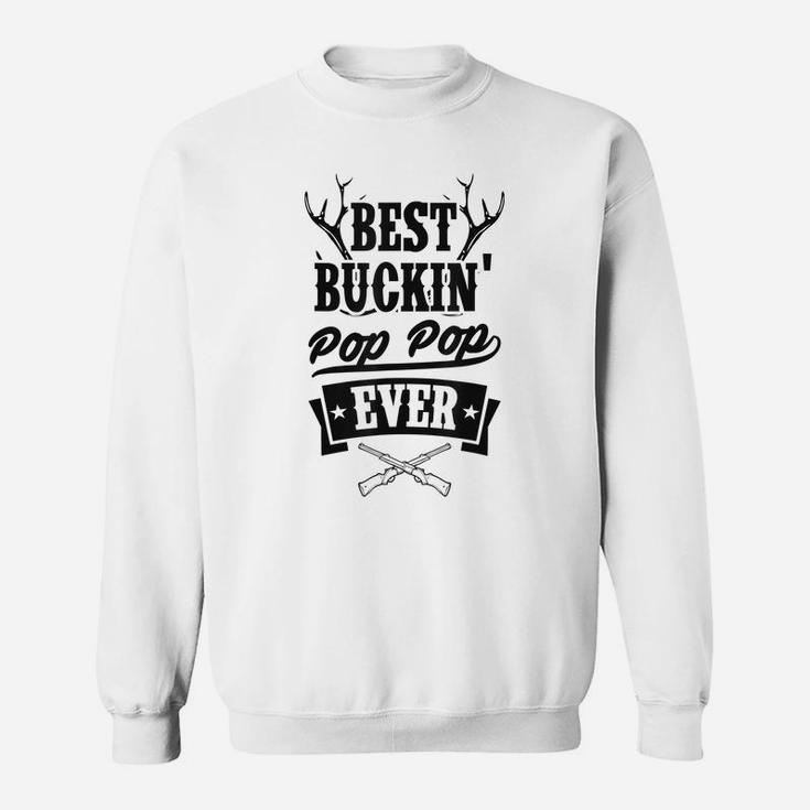 Mens Best Buckin Pop Pop Ever Deer Hunting Gear Stuff Essential Sweatshirt
