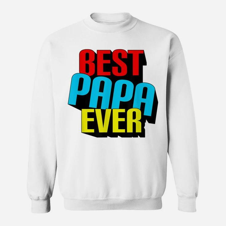 Mens Best Papa Ever Grandpa Fathers Day Gift Pop Pop Pop Sweatshirt