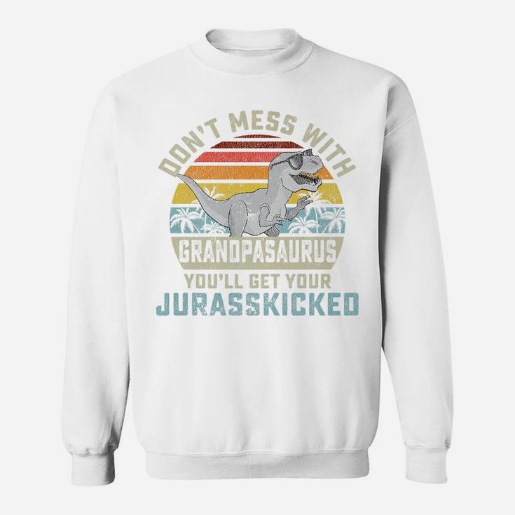 Mens Dont Mess With Grandpasaurus Youll Get Jurasskicked Grandpa Sweatshirt