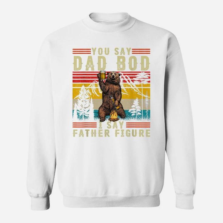 Mens Funny You Say Dad Bod I Say Father Figure Retro Busy Daddy Sweatshirt