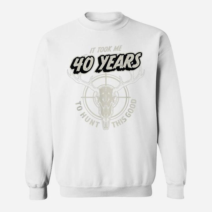 Mens Hunting Gift For 40 Year Old Mens 40Th Birthday Sweatshirt