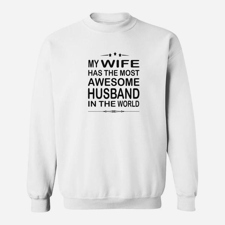Mens My Wife Has The Most Awesome Husband In The World Sweatshirt