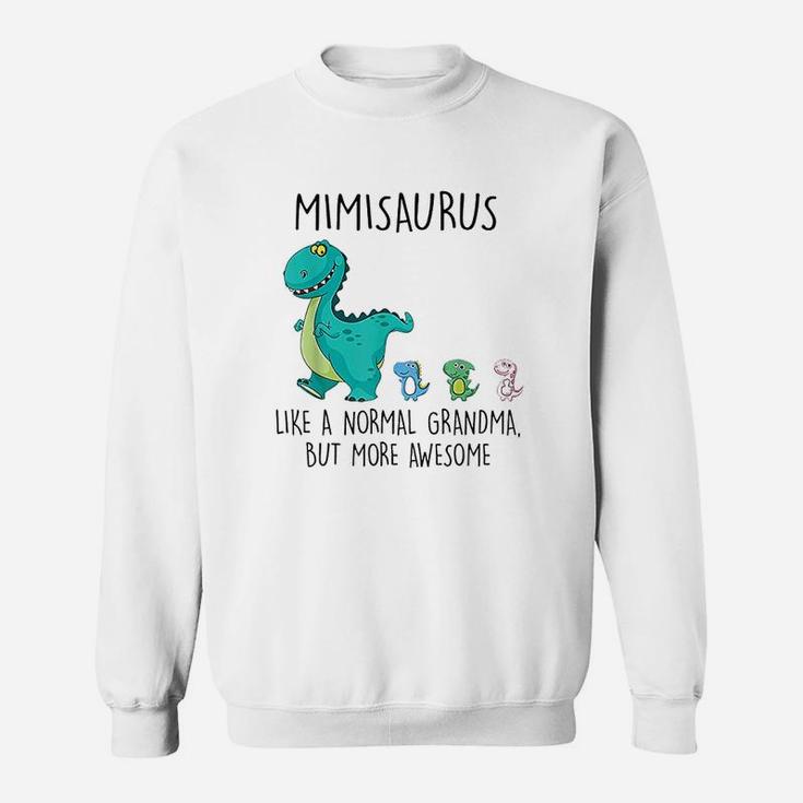 Mimisaurus Like A Normal Grandma But More Awesome Sweatshirt