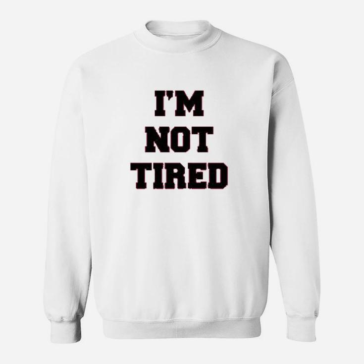 Mom And Baby I Am Not Tired Sweatshirt