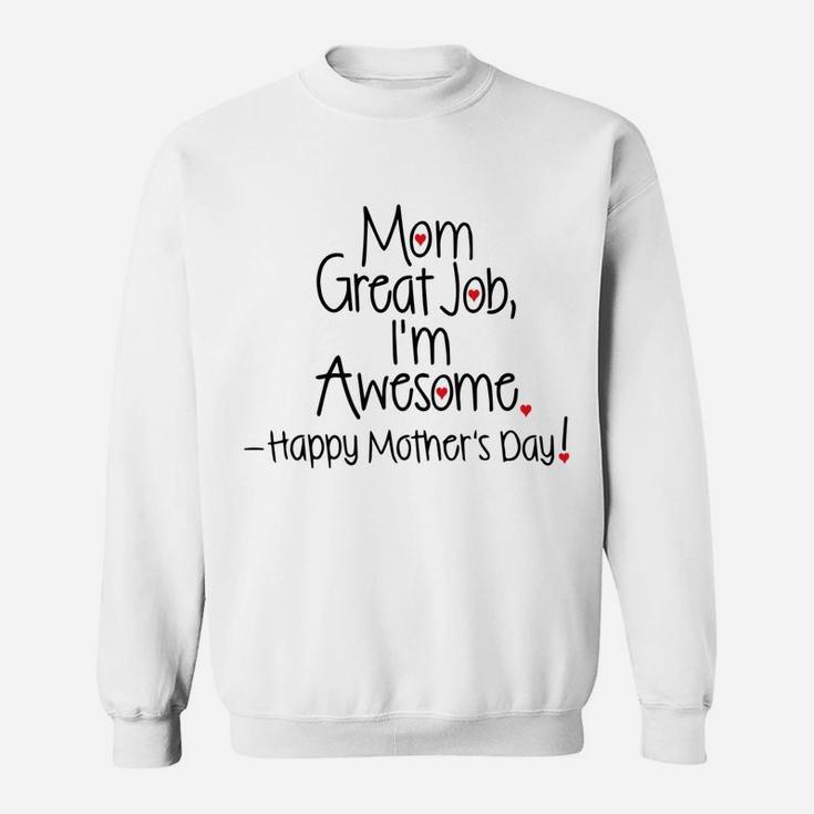 Mom Great Job I'm Awesome Happy Mother's Day Sweatshirt
