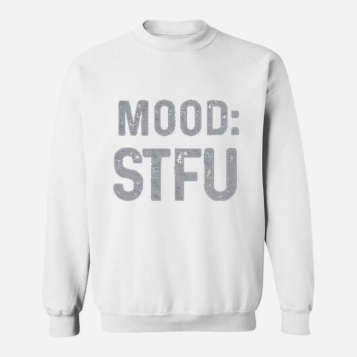 Mood Stfu Sweatshirt