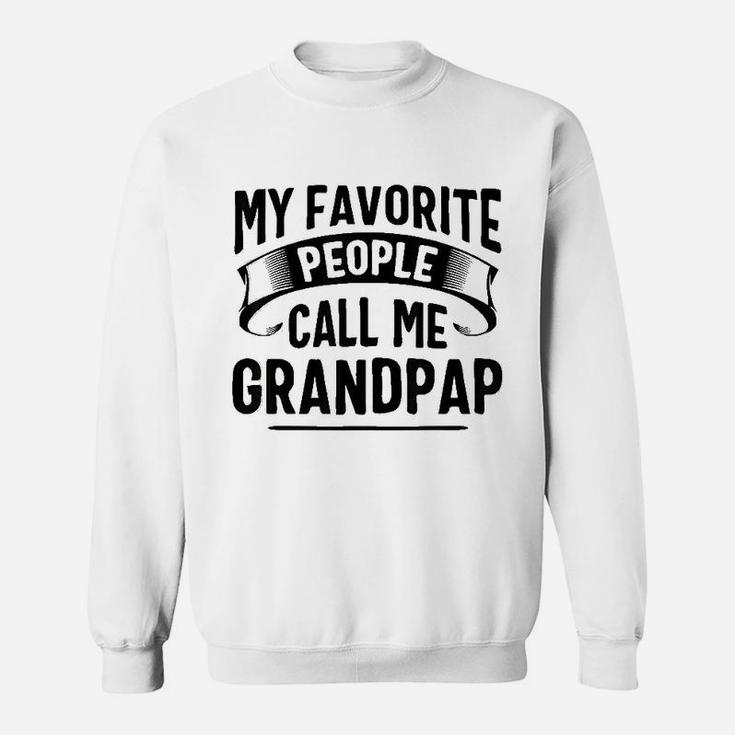 My Favorite People Call Me Grandpap Fathers Day Sweatshirt