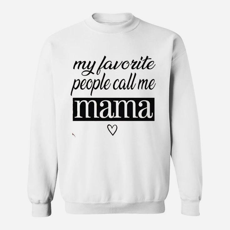 My Favorite People Call Me Mama Sweatshirt