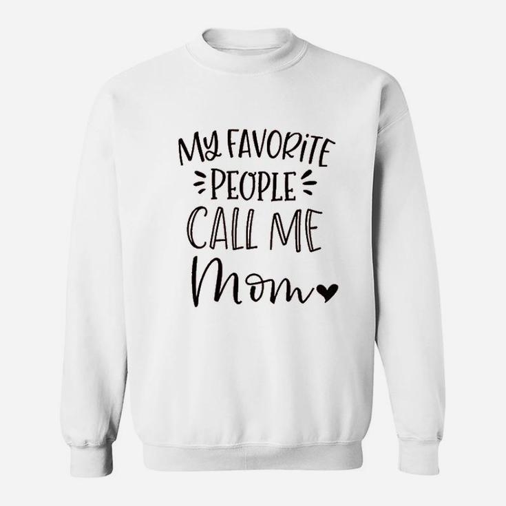My Favorite People Call Me Mom Sweatshirt