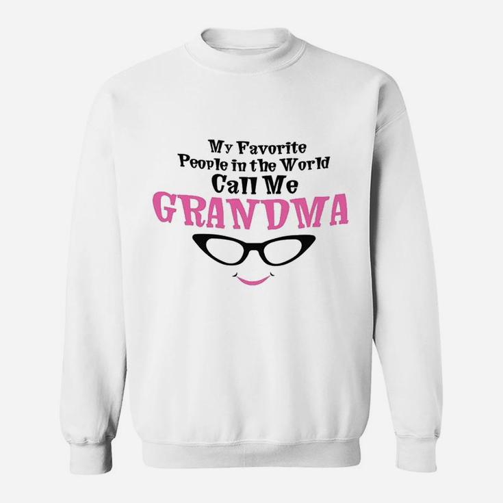 My Favorite People In The World Call Me Grandma Sweatshirt
