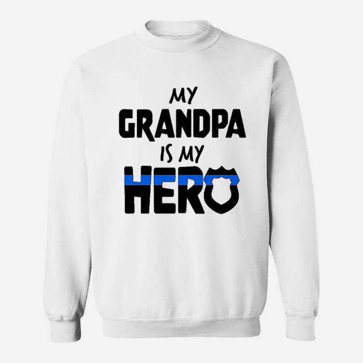 My Grandpa Is My Hero Police Officer Sweatshirt