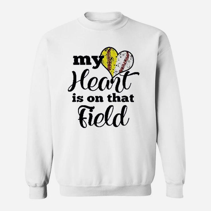 My Heart Is On That Field Baseball Softball Parent Sweatshirt