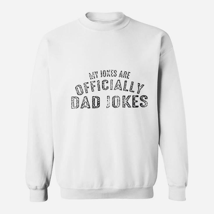 My Jokes Are Officially Dad Jokes Men Funny Dad Sweatshirt