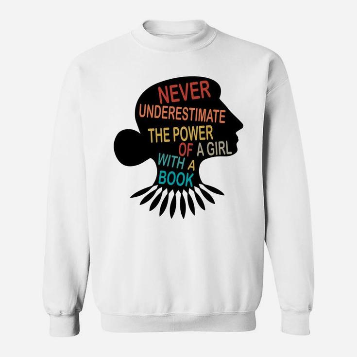 Never Underestimate The Power Of A Girl With Book Feminist Sweatshirt Sweatshirt