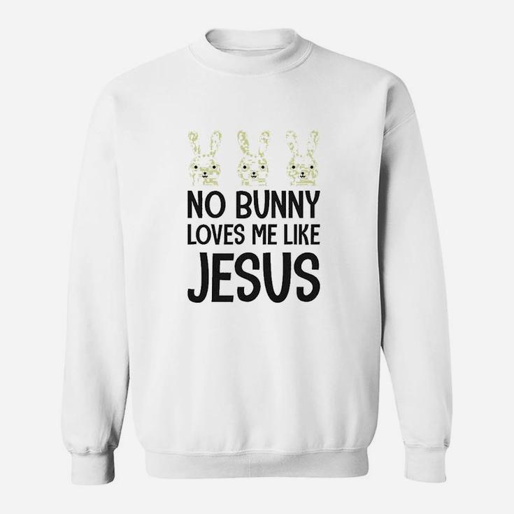 No Bunny Loves Me Like Jesus Easter Sweatshirt