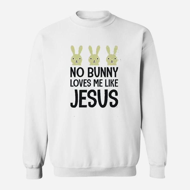 No Bunny Loves Me Like Jesus Sweatshirt
