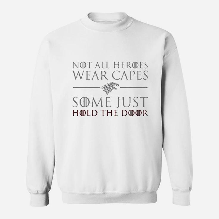Not All Heroes Wear Capes Some Just Hold The Door Sweatshirt
