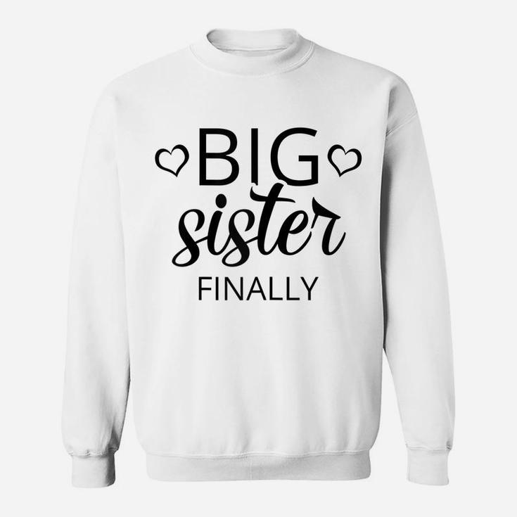 Older Sibling Big Sister Finally Shirt Gift New Baby Reveal Sweatshirt