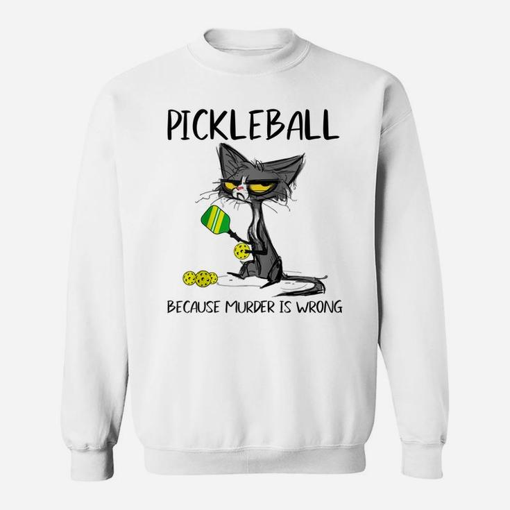 Pickleball Because Murder Is Wrong-Gift Ideas For Cat Lovers Raglan Baseball Tee Sweatshirt